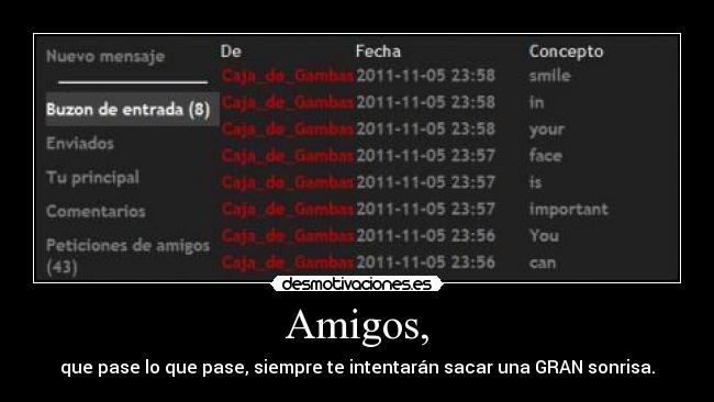Amigos, - que pase lo que pase, siempre te intentarán sacar una GRAN sonrisa.