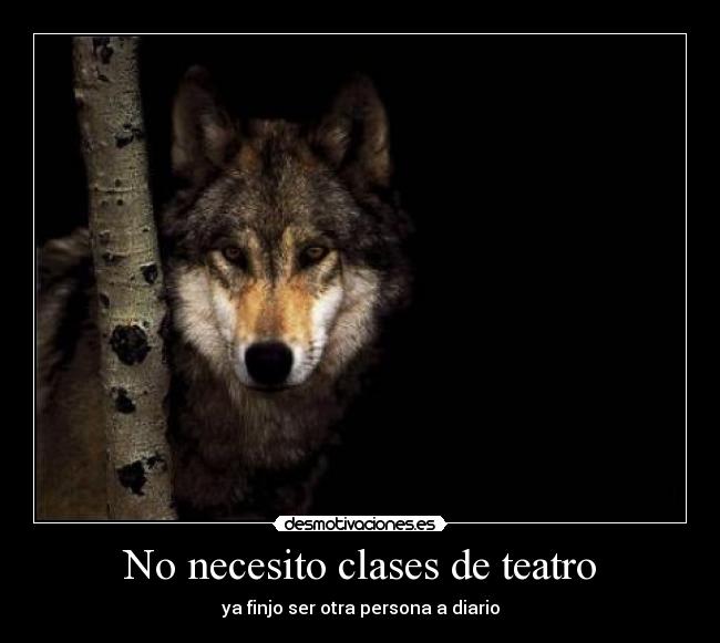 No necesito clases de teatro - 
