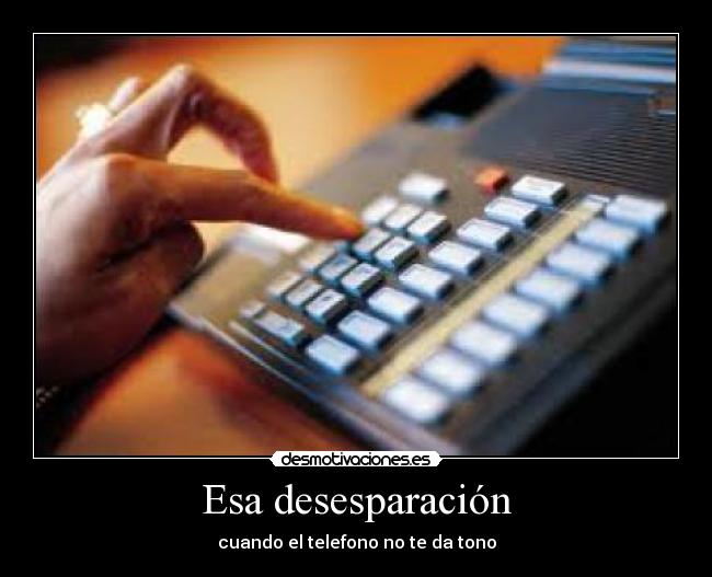 carteles desperacion telefono tono atiende desmotivaciones