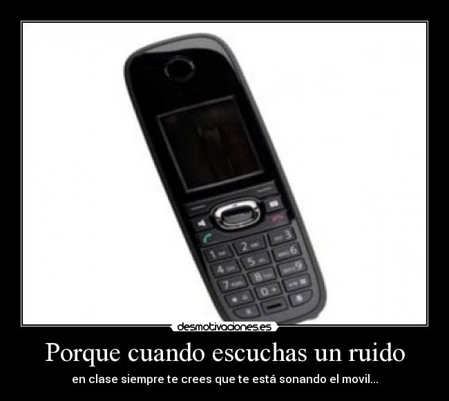 Porque cuando escuchas un ruido -