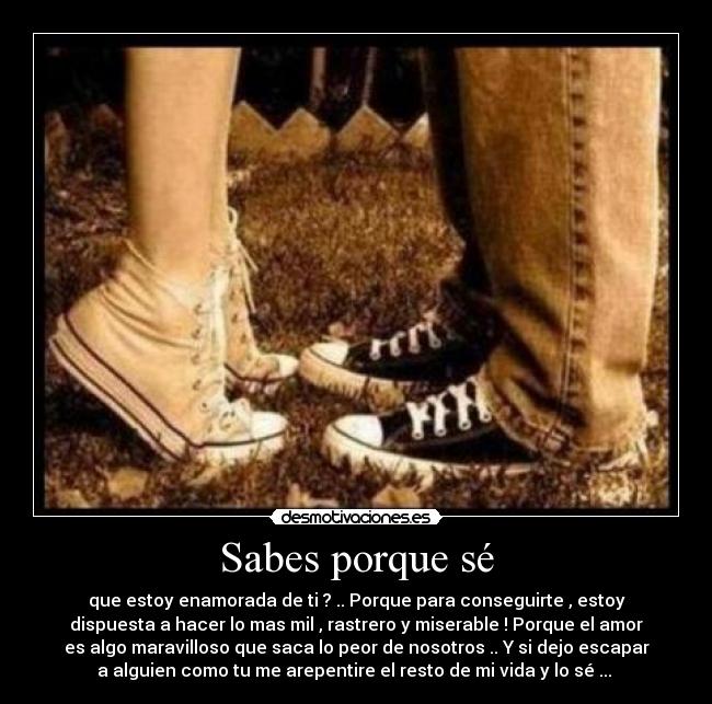 Sabes porque sé - que estoy enamorada de ti ? .. Porque para conseguirte , estoy
dispuesta a hacer lo mas mil , rastrero y miserable ! Porque el amor
es algo maravilloso que saca lo peor de nosotros .. Y si dejo escapar
a alguien como tu me arepentire el resto de mi vida y lo sé ... ♥