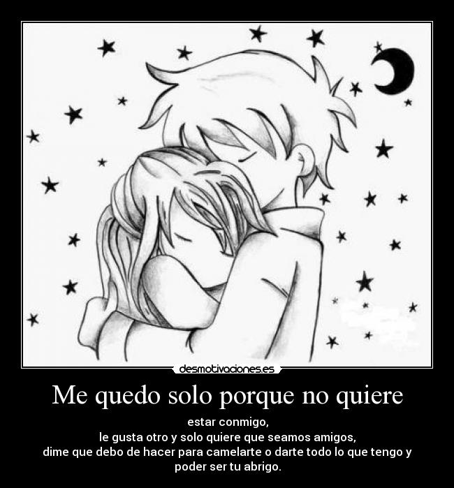 Me quedo solo porque no quiere -