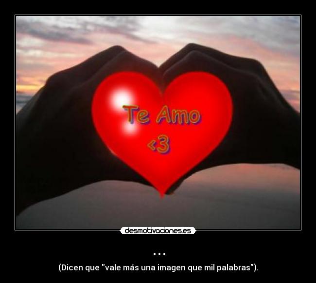 ... - (Dicen que vale más una imagen que mil palabras).