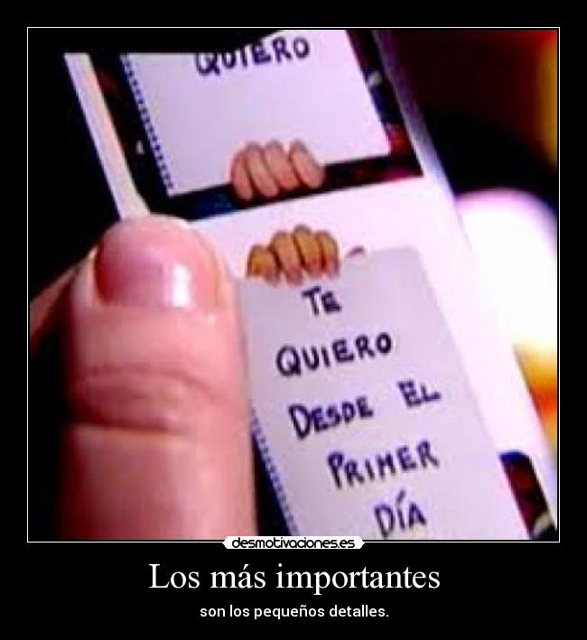 Los más importantes - son los pequeños detalles.