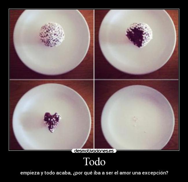 Todo - empieza y todo acaba, ¿por qué iba a ser el amor una excepción?