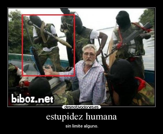 estupidez humana - sin limite alguno.