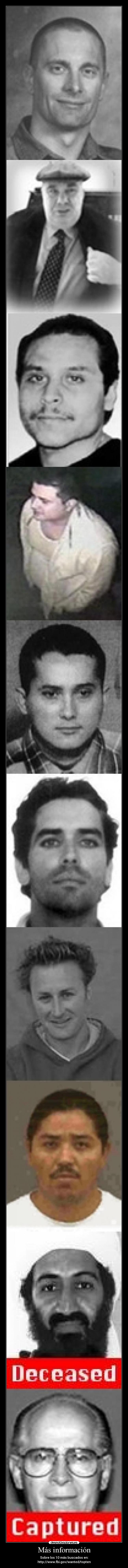 Más información - Sobre los 10 más buscados en:
http://www.fbi.gov/wanted/topten