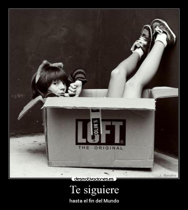 Te siguiere - hasta el fin del Mundo