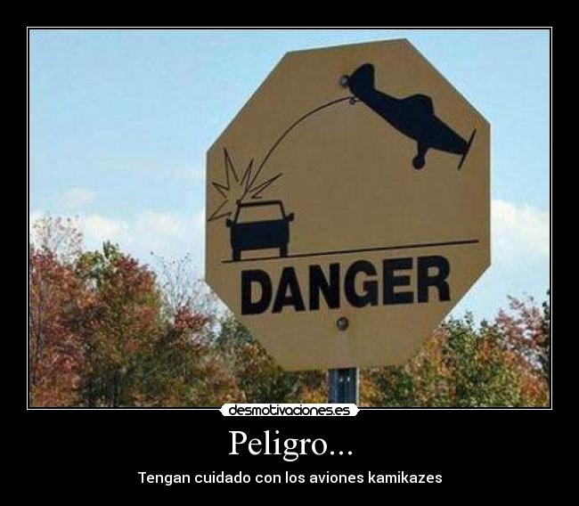 Peligro... -