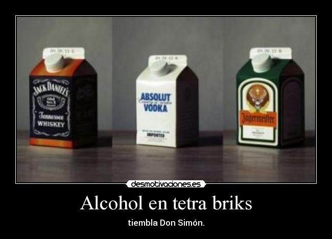 Alcohol en tetra briks - tiembla Don Simón.