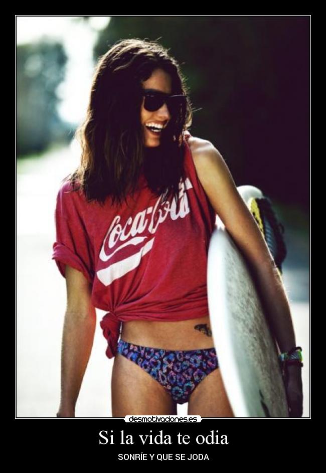 Si la vida te odia - SONRÍE Y QUE SE JODA