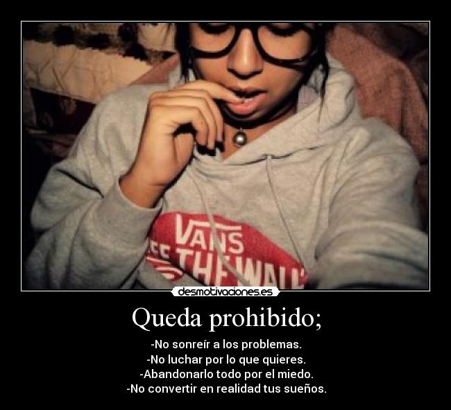 Queda prohibido; -