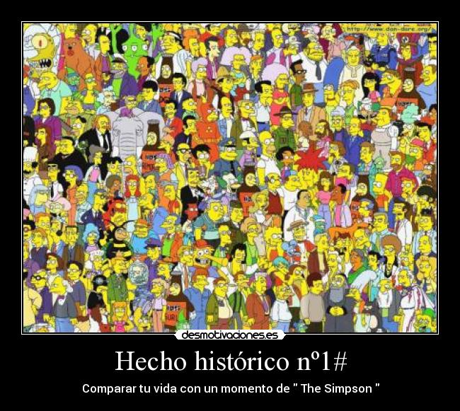Hecho histórico nº1# - Comparar tu vida con un momento de The Simpson