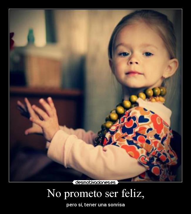 No prometo ser feliz, - 