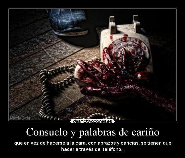 carteles por distancia alguien pilla consolar palabras carino telefono abrazos caricias sangre desmotivaciones