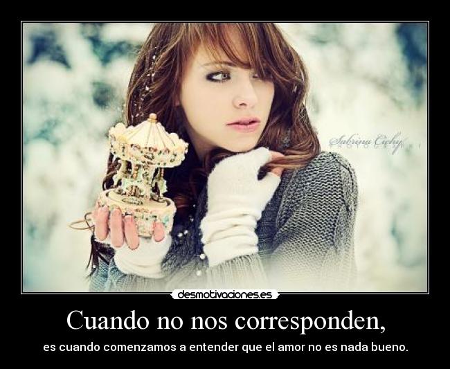 Cuando no nos corresponden, - 