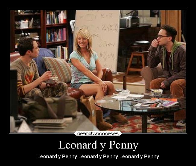 Leonard y Penny - Leonard y Penny Leonard y Penny Leonard y Penny