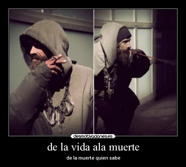 de la vida ala muerte - de la muerte quien sabe