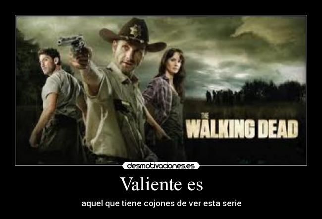 Valiente es - aquel que tiene cojones de ver esta serie
