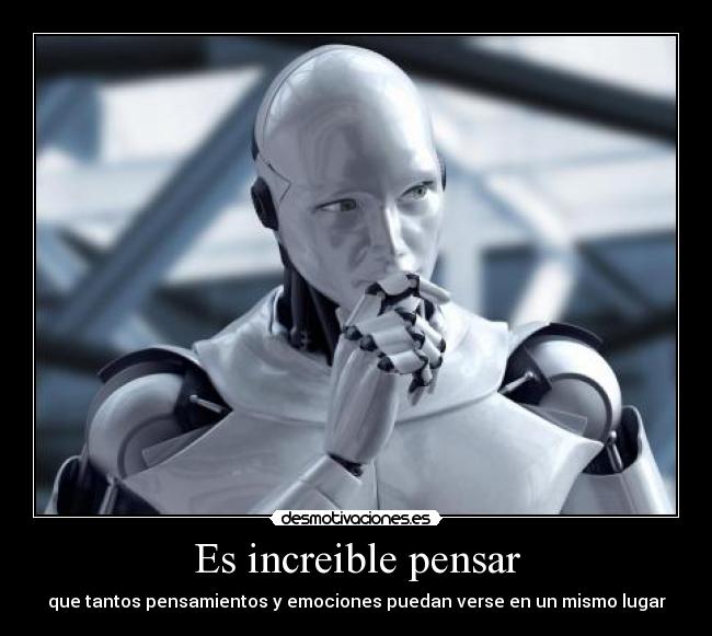 Es increible pensar -
