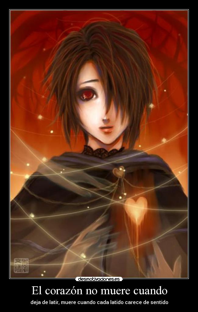 El corazón no muere cuando - deja de latir, muere cuando cada latido carece de sentido