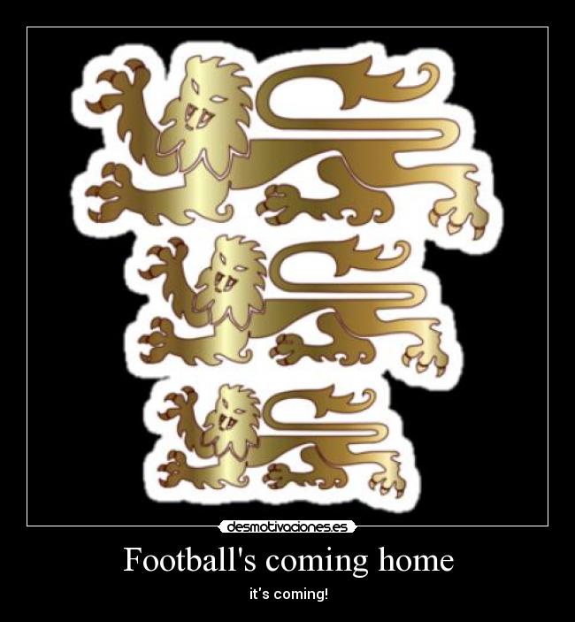 Footballs coming home - its coming!