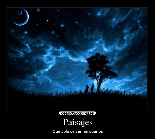Paisajes - Que solo se ven en sueños