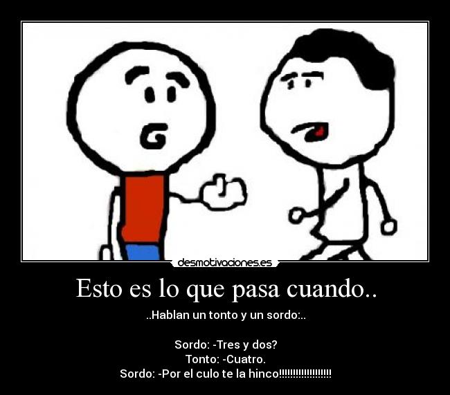 Esto es lo que pasa cuando.. - 