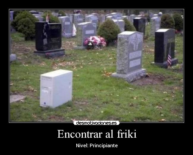 Encontrar al friki - Nivel: Principiante