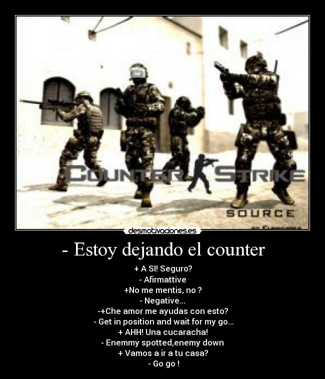 - Estoy dejando el counter -