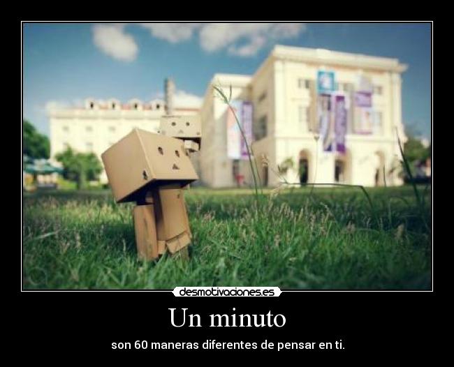 Un minuto - son 60 maneras diferentes de pensar en ti.