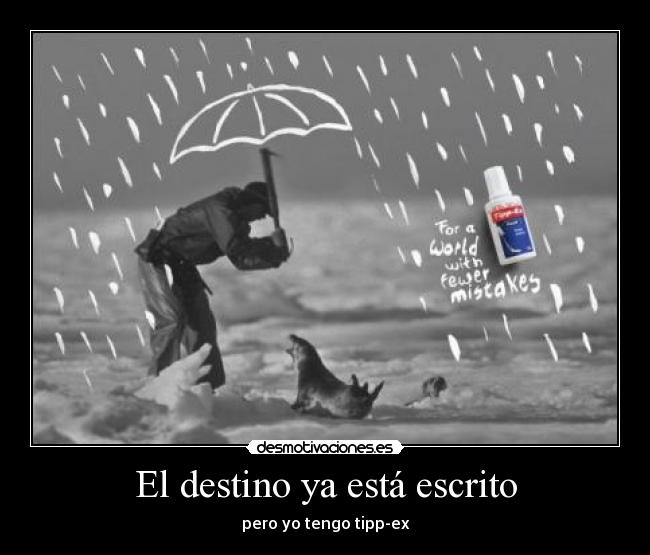 El destino ya está escrito - pero yo tengo tipp-ex