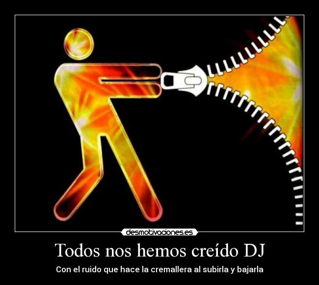 Todos nos hemos creído DJ - 