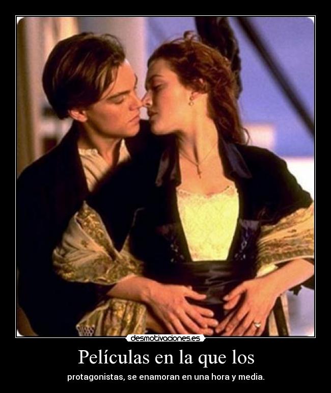 Películas en la que los - protagonistas, se enamoran en una hora y media.