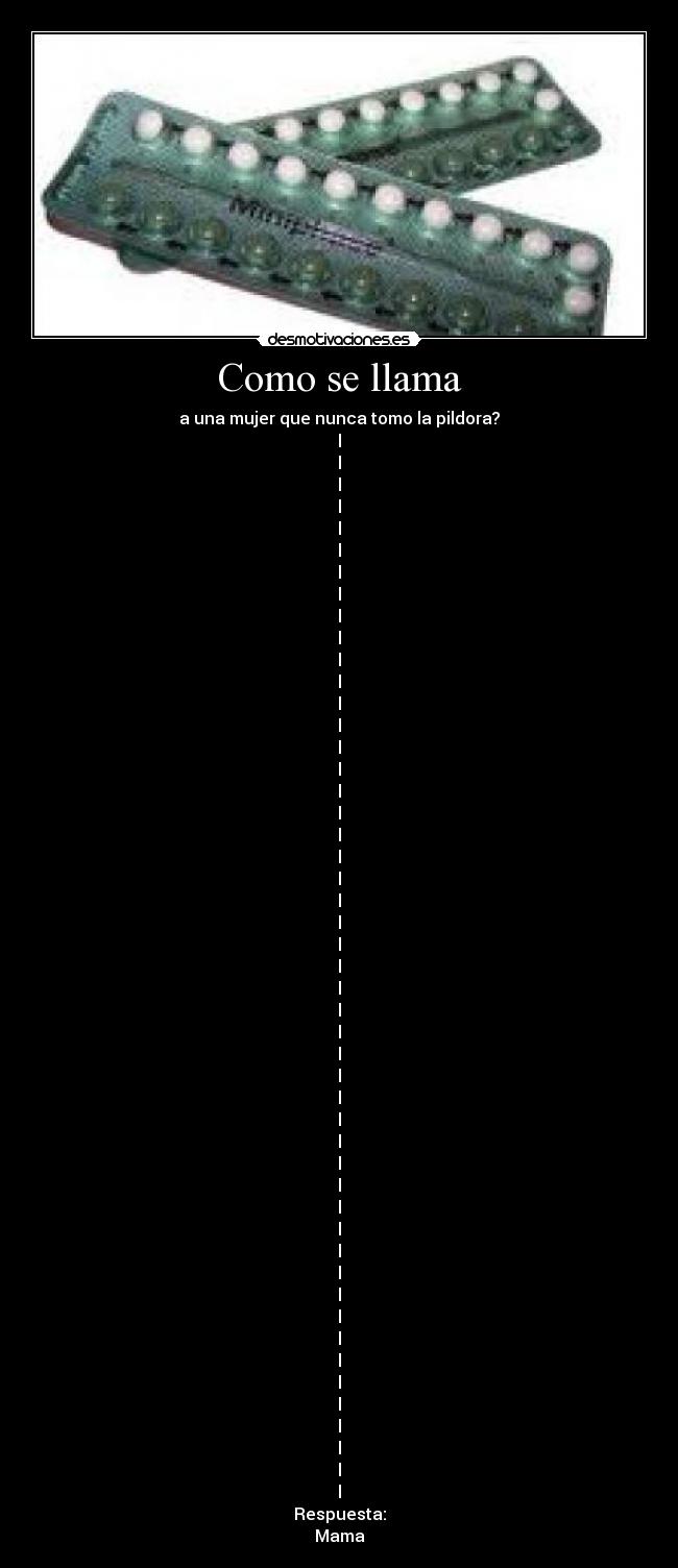 Como se llama - a una mujer que nunca tomo la pildora?
l
l
l
l
l
l
l
l
l
l
l
l
l
l
l
l
l
l
l
l
l
l
l
l
l
l
l
l
l
l
l
l
l
l
l
l
l
l
l
l
l
l
l
l
l
l
l
l
l
Respuesta:
Mama