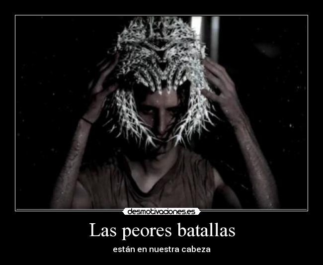 Las peores batallas - están en nuestra cabeza