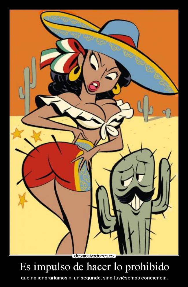 Es impulso de hacer lo prohibido - que no ignoraríamos ni un segundo, sino tuviésemos conciencia.