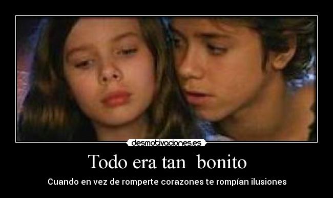 Todo era tan  bonito - 