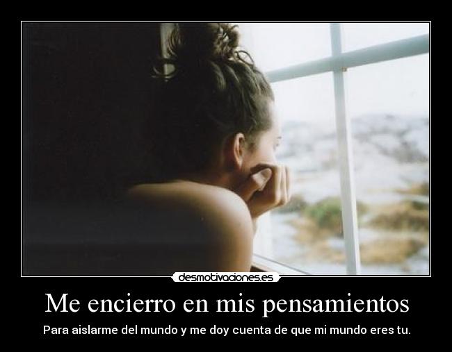 Me encierro en mis pensamientos - 
