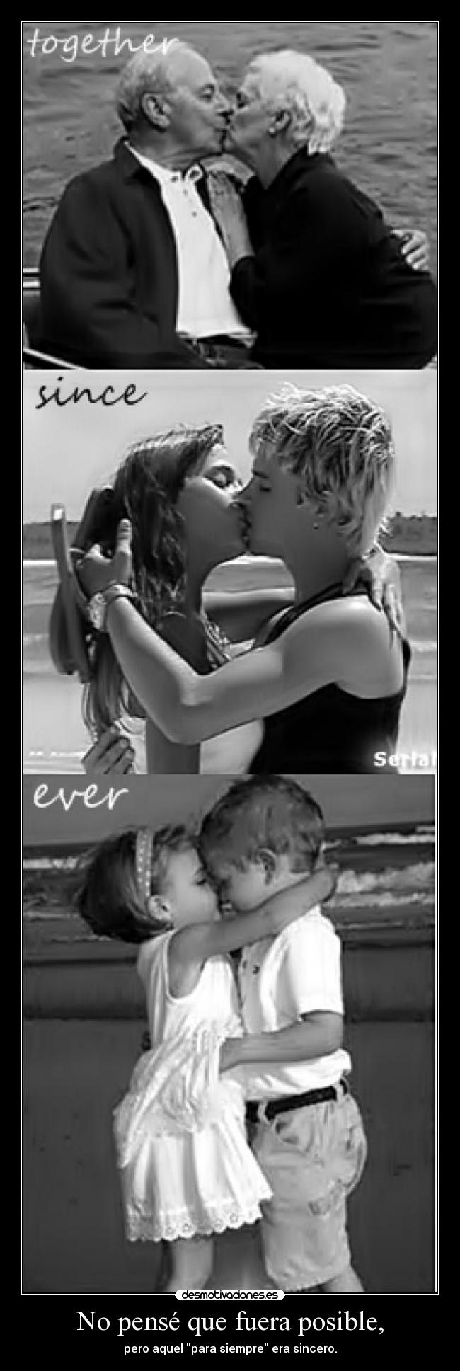 No pensé que fuera posible, - pero aquel para siempre era sincero.
