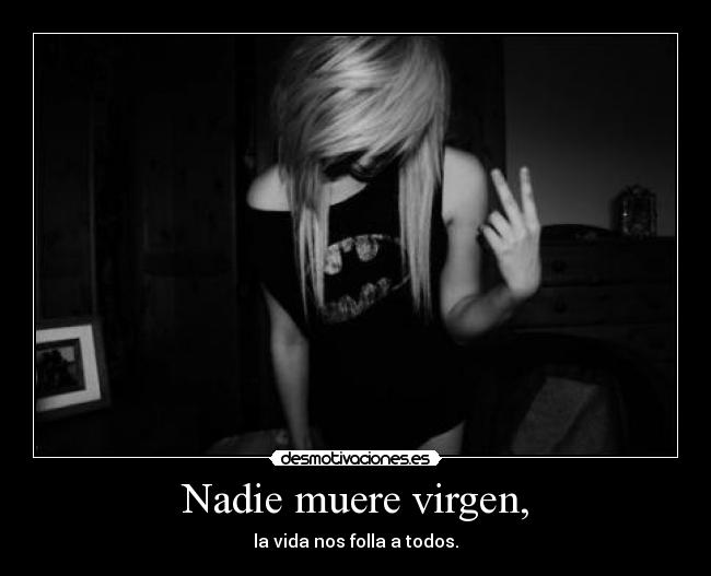 Nadie muere virgen, - 
