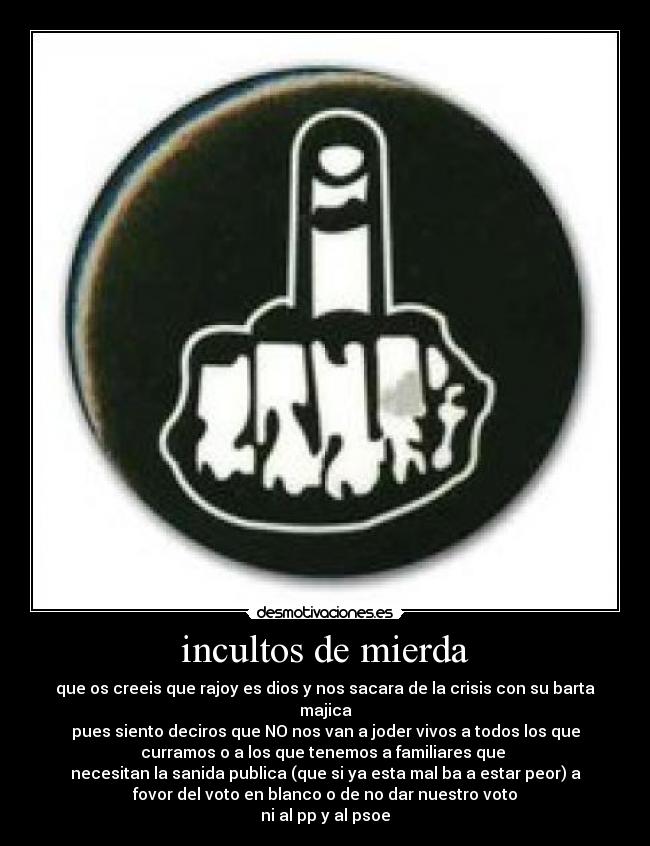 incultos de mierda -