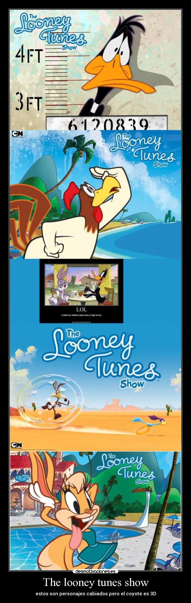 The looney tunes show - estos son personajes cabiados pero el coyote es 3D