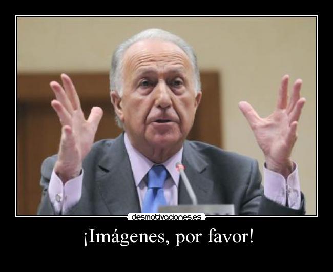 ¡Imágenes, por favor! -