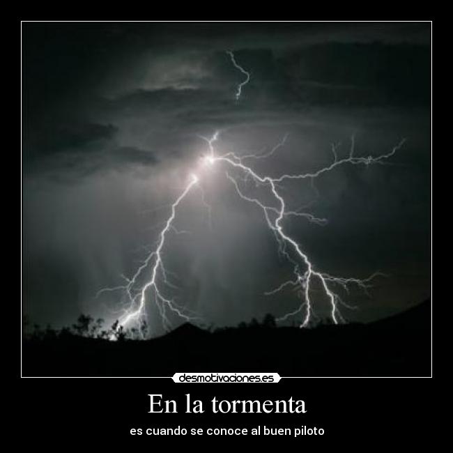 En la tormenta - es cuando se conoce al buen piloto