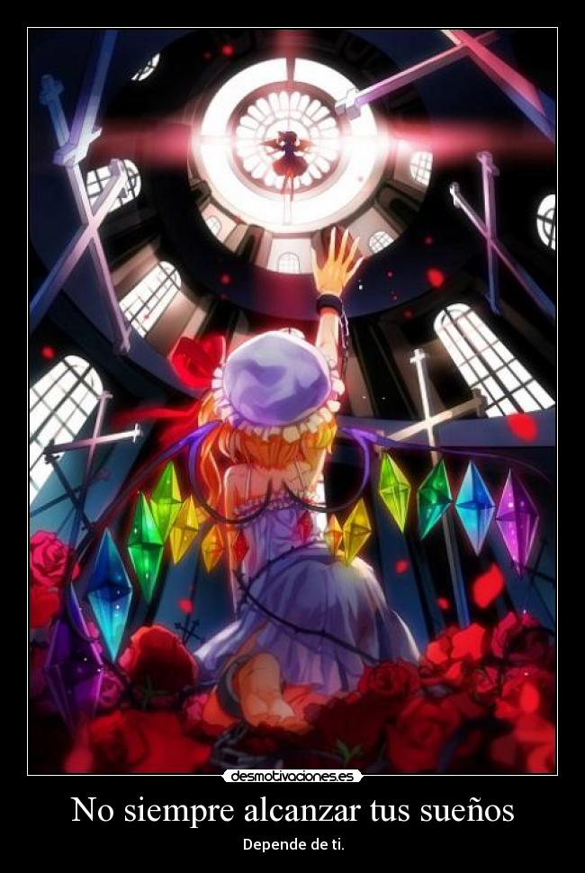 No siempre alcanzar tus sueños - Depende de ti.