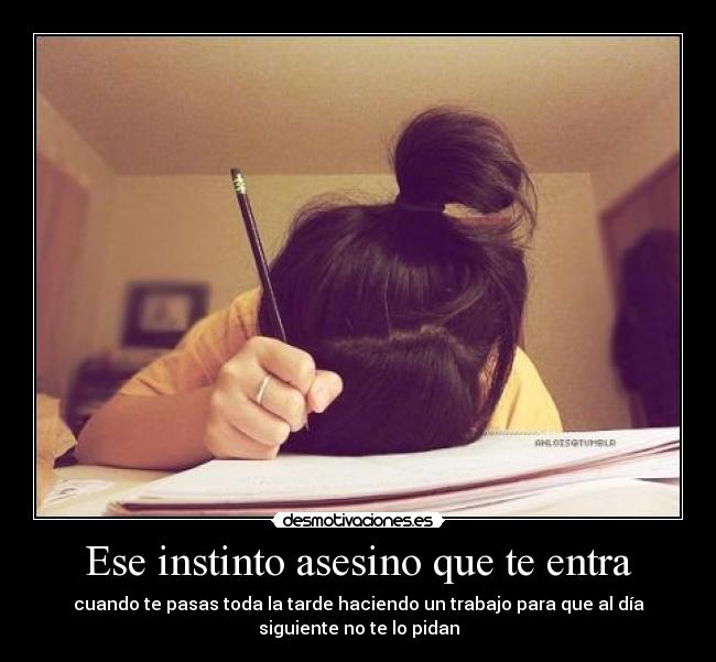 Ese instinto asesino que te entra -