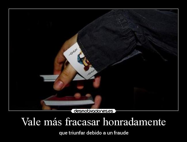 Vale más fracasar honradamente -
