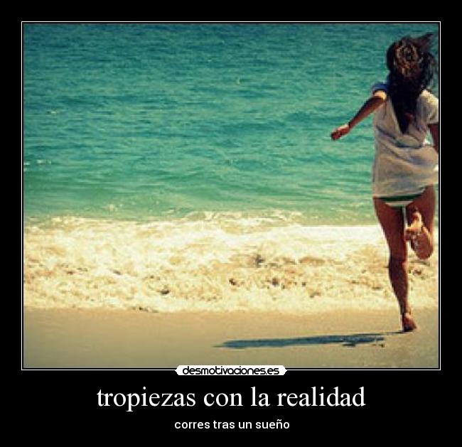 tropiezas con la realidad - 