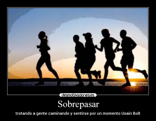 Sobrepasar - trotando a gente caminando y sentirse por un momento Usain Bolt